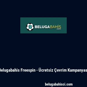 Belugabahis Freespin - &Uuml;cretsiz &Ccedil;evrim Kampanyası