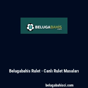Belugabahis Rulet - Canlı Rulet Masaları